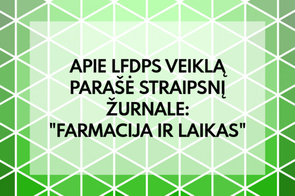 Apie LFDPS veiklą parašė straipsnį žurnale: "Farmacija ir laikas"