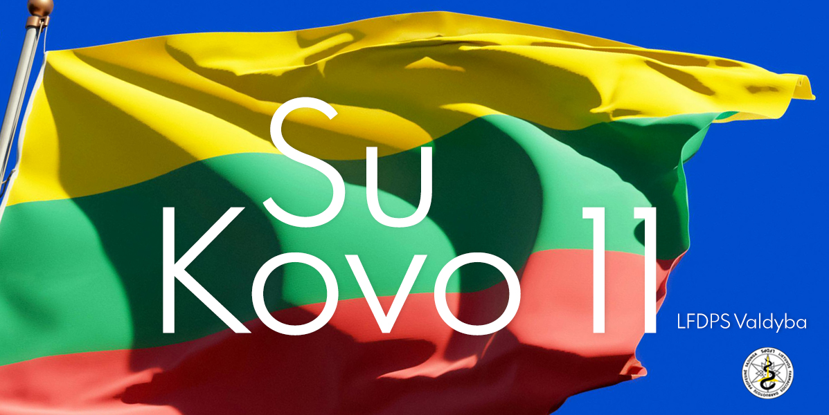 Sveikiname su Kovo 11 - Lietuvos valstybės atkūrimo diena. Lietuvai ir visiems jos gyventojams tai ypatinga diena! LFDPS Valdyba